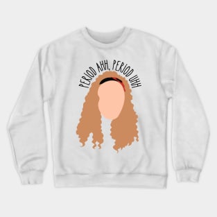 Period Ahh Period Uhh Crewneck Sweatshirt